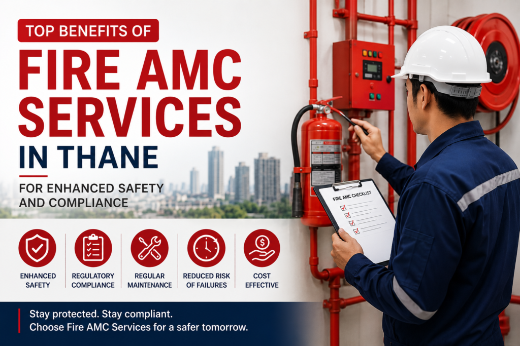 Top Benefits of Fire AMC Services in Thane for Enhanced Safety and Compliance